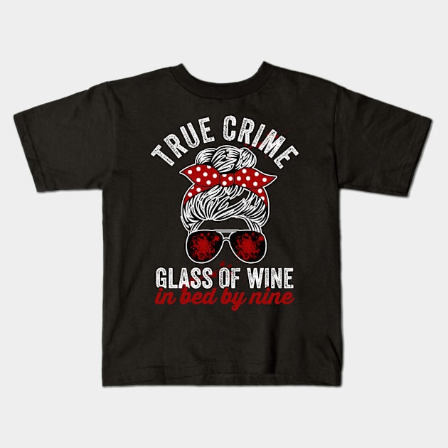 True Crime Glass Of Wine In Bed By Nine Funny Murderino Kids T-Shirt by Visual Vibes